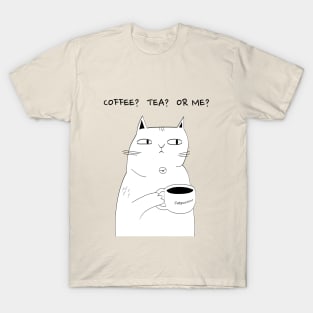 Coffee? Tea? or Me? Cat drinks Catpuccino T-Shirt